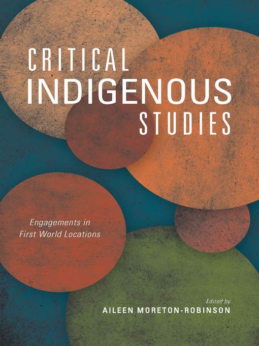 Title details for Critical Indigenous Studies by Aileen Moreton-Robinson - Available